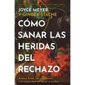 Cómo Sanar Las Heridas del Rechazo (Healing the Wounds of Rejection): Avance Firme, Con Esperanza Y La Capacidad de Volver a Confiar - Paperback