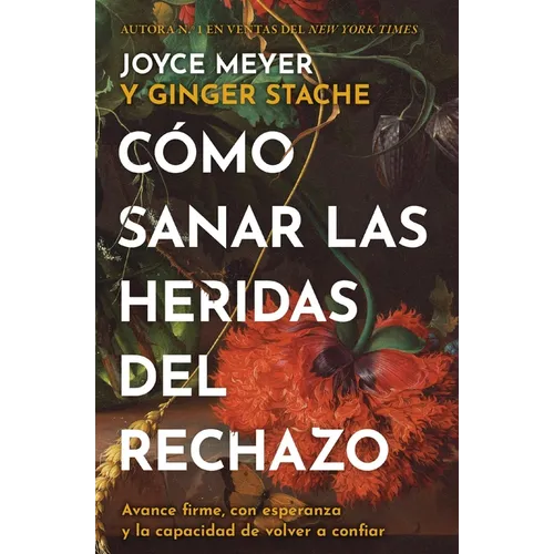 Cómo Sanar Las Heridas del Rechazo (Healing the Wounds of Rejection): Avance Firme, Con Esperanza Y La Capacidad de Volver a Confiar - Paperback