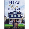How We Became - Hardcover