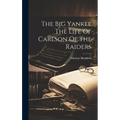 The Big Yankee The Life Of Carlson Of The Raiders - Hardcover
