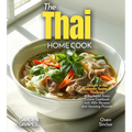 The Thai Home Cook: Delight in the Authentic Tastes of Thailand - A Southeast Asian Cuisine Cookbook with 100+ Recipes and Stunning Pictures - Paperback