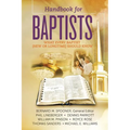 Handbook for Baptists What Every Baptist (New and Longtime) Should Know: What Every Baptist (New and Longtime) Should Know - Paperback