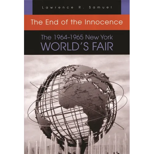 The End of the Innocence: The 1964-1965 New York World's Fair - Paperback