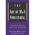 The Art of M&A Structuring: Techniques for Mitigating Financial, Tax and Legal Risk - Hardcover