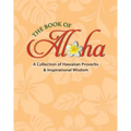 Book of Aloha: A Collection of Hawaiian Proverbs & Inspirational Wisdom - Hardcover