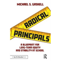 Radical Principals: A Blueprint for Long-Term Equity and Stability at School - Paperback