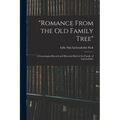 "Romance From the Old Family Tree"; a Genealogical Record and Historical Brief of the Family of Liebendörfer - Paperback