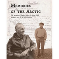 Memories of the Arctic: The memoirs of Father Robert Le Meur, OMI, from his days in the "Great North" - Paperback