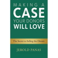 Making a Case Your Donors Will Love: The Secret to Selling the Dream - Paperback