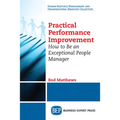 Practical Performance Improvement: How to Be an Exceptional People Manager - Paperback