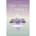 Hope, Home, & Holidays: Winter Devotionals Inspired by God's Creation - Paperback