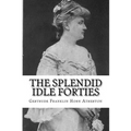 The Splendid Idle Forties: Stories of Old California - Paperback