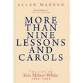 More than Nine Lessons and Carols: A Life of Eric Milner-White, 1884-1963 - Hardcover