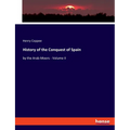 History of the Conquest of Spain: by the Arab-Moors - Volume II - Paperback