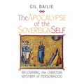The Apocalypse of the Sovereign Self: Recovering the Christian Mystery of Personhood - Paperback