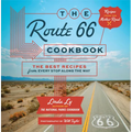 The Route 66 Cookbook: The Best Recipes from Every Stop Along the Way - Hardcover