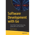 Software Development with Go: Cloud-Native Programming Using Golang with Linux and Docker - Paperback