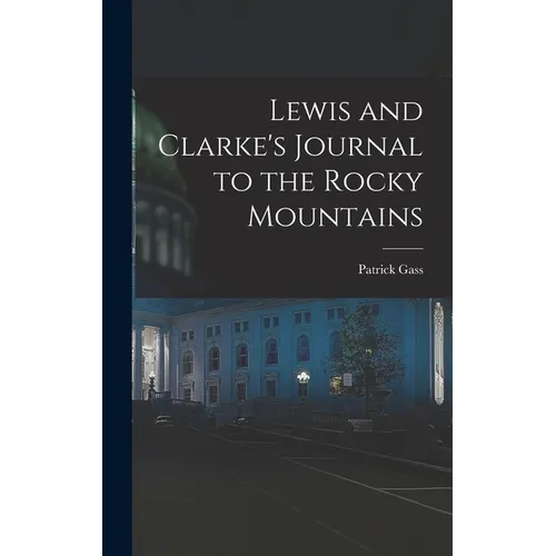 Lewis and Clarke's Journal to the Rocky Mountains - Hardcover