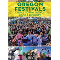 Oregon Festivals: A Guide to Fun, Friends, Food & Frivolity - Paperback
