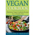 Vegan Cookbook: Nutritious Vegan Cookbook Recipes For A Healthy Diet - Paperback