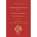 Families Directly Descended from All the Royal Families in Europe (495 to 1932) & Mayflower Descendants. Bound with Supplement - Paperback