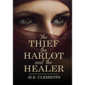 The Thief, the Harlot and the Healer - Hardcover