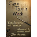 Core Teams Work Their Principles and Practices - Paperback