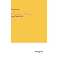 The Manufacture of Photogenic or Hydro-Carbon Oils - Hardcover
