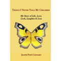 Things I Never Told My Children: My Story of Life, Love, Luck, Laughter and Loss - Paperback