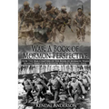 War: A Book of Mormon Perspective: How The War Chapters of the Book of Mormon Warn Against Wars of Aggression and the Warfare State - Paperback