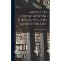 Advice to Young Men On Their Duties and Conduct in Life - Hardcover