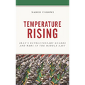 Temperature Rising: Iran's Revolutionary Guards and Wars in the Middle East - Paperback
