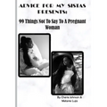 99 Things Not To Say To A Pregnant Woman - Paperback