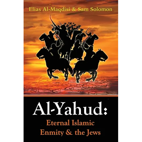 Al-Yahud: Eternal Islamic Enmity and the Jews - Paperback