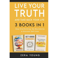 Live Your Truth and Take Back Your Life (3 books in 1): Stop Overthinking, Set Boundaries & Discover Self-Love - Paperback