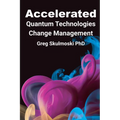 Accelerated Quantum Technologies Change Management - Paperback