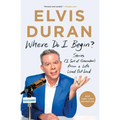 Where Do I Begin?: Stories (I Sort of Remember) from a Life Lived Out Loud - Paperback
