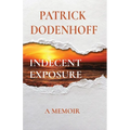Indecent Exposure: A Memoir - Paperback