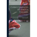 Curso Completo De Lengua Italiana: Según El Método De Robertson, Para El Estudio De Los Que Hablan Castellano... - Hardcover