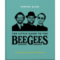 Stayin' Alive: The Little Guide to the Bee Gees - Hardcover