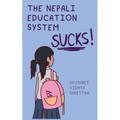 The Nepali Education System Sucks - Paperback