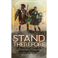 Stand Therefore: A Practical Guide to Spiritual Warfare - Paperback