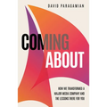 Coming about: How We Transformed a Major Media Company and the Lessons There for You - Hardcover