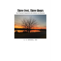 Three Feet, Three Hours: One Physician's Experience with Addiction and Recovery - Paperback