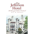 The Jefferson Hotel: The History of a Richmond Landmark - Hardcover