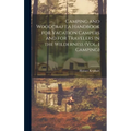 Camping and Woodcraft;a Handbook for Vacation Campers and for Travelers in the Wilderness (Vol. 1 Camping); 1 - Hardcover