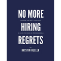 No More Hiring Regrets: Choose the best candidate / A guide for non HR professionals - Paperback