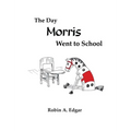 The Day Morris Went to School - Hardcover