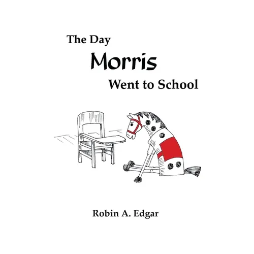 The Day Morris Went to School - Hardcover