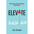 Elevate: What to Know and Do for Breakout Career Success - Paperback